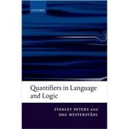 Quantifiers in Language and Logic by Peters, Stanley; Westersthl, Dag, 9780199291250