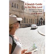 A Jewish Guide in the Holy Land by Feldman, Jackie, 9780253021250