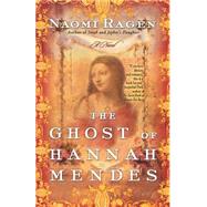 The Ghost of Hannah Mendes by Ragen, Naomi, 9780312281250