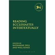 Reading Ecclesiastes Intertextually by Dell, Katharine; Kynes, Will, 9780567331250