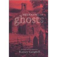 Meddling With Ghosts by Campbell, Ramsey, 9780712311250