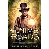 The Time Roads by Bernobich, Beth, 9780765331250
