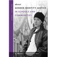 About Gender Identity Justice in Schools and Communities by Miller, S. J.; Mayo, Cris T., 9780807761250