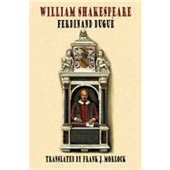 William Shakespeare by Dugue, Ferdinand; Morlock, Frank J., 9781434401250