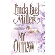 My Outlaw by Miller, Linda Lael, 9781451611250