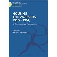 Housing the Workers, 1850-1914 A Comparative Perspective by Daunton, Martin J., 9781474241250