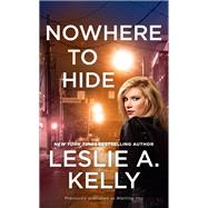 Nowhere to Hide (previously published as Wanting You) by Leslie A. Kelly, 9781538761250