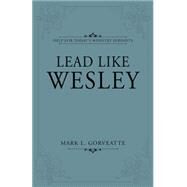 Lead Like Wesley by Gorveatte, Mark L., 9781632571250