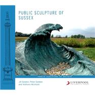 Public Sculpture of Sussex by Seddon, Jill; Seddon, Peter; McIntosh, Anthony, 9781781381250