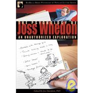 The Psychology of Joss Whedon An Unauthorized Exploration of Buffy, Angel, and Firefly by Davidson, Joy; Wilson, Leah, 9781933771250