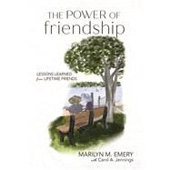 The Power of Friendship Lessons Learned from Lifetime Friends by Emery, Marilyn; Jennings, Carol A, 9798985921250
