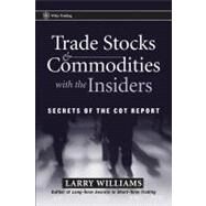 Trade Stocks and Commodities with the Insiders Secrets of the COT Report by Williams, Larry, 9780471741251