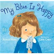 My Blue Is Happy by Young, Jessica; Chien, Catia, 9780763651251