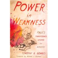 Power in Weakness by Timothy G. Gombis, 9780802871251