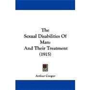 Sexual Disabilities of Man : And Their Treatment (1915) by Cooper, Arthur, 9781104341251