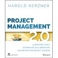 Project Management 2.0 Leveraging Tools, Distributed Collaboration, and Metrics for Project Success by Kerzner, Harold, 9781118991251