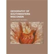 Geography of Southwestern Wisconsin by Mcconnell, Wallace Robert; Michaelis, Otho E., 9781151701251