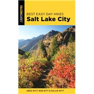 Best Easy Day Hikes Salt Lake City by Witt, Greg; Witt, Dallin; Witt, Rob, 9781493041251