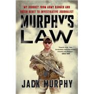 Murphy's Law My Journey from Army Ranger and Green Beret to Investigative Journalist by Murphy, Jack, 9781501191251