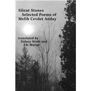 Silent Stones by Anday, Melih Cevdet; Wade, Sidney; Murad, Efe, 9781584981251