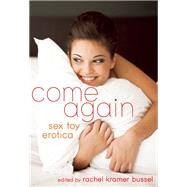 Come Again Sex Toy Erotica by Bussel, Rachel Kramer, 9781627781251