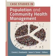 Case Studies in Population and Community Health Management by Evashwick, Connie J.; Turner, Jason S., 9781640551251