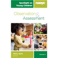 Spotlight on Young Children: Observation and Assessment, Volume 2 by Hilary Seitz, 9781952331251
