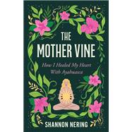 The Mother Vine by Shannon Nering, 9798896361251