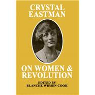 Crystal Eastman on Women and Revolution by Cook, Blanche Wiesen, 9780190881252