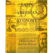 Latin America's Economy : Diversity, Trends, and Conflicts by Eliana Cardoso and Ann Helwege, 9780262531252