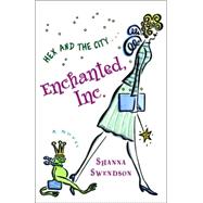 Enchanted, Inc. Enchanted Inc., Book 1 by SWENDSON, SHANNA, 9780345481252