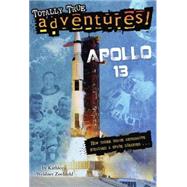 Apollo 13 (Totally True Adventures) How Three Brave Astronauts Survived A Space Disaster by Zoehfeld, Kathleen Weidner; Lowe, Wesley, 9780385391252