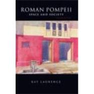 Roman Pompeii: Space and Society by Laurence,Ray, 9780415391252