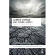 Climate Change and Future Justice: Precaution, Compensation and Triage by Mckinnon; Catriona, 9780415461252