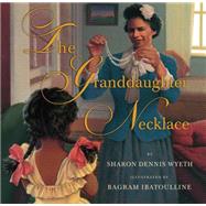 The Granddaughter Necklace by Wyeth, Sharon Dennis; Ibatoulline, Bagram, 9780545081252