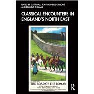 Classical Encounters in England's North East by Edith Hall, 9781003591252