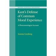 Kant's Defense of Common Moral Experience by Grenberg, Jeanine, 9781107541252