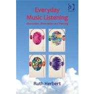 Everyday Music Listening: Absorption, Dissociation and Trancing by Herbert; Ruth, 9781409421252