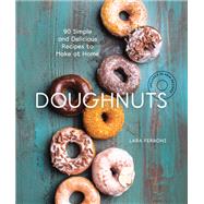 Doughnuts 90 Simple and Delicious Recipes to Make at Home by Ferroni, Lara, 9781632171252