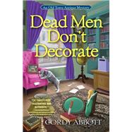 Dead Men Don't Decorate by Abbott, Cordy, 9781639101252