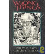Wrong Things by Brite, Poppy; Kiernan, Caitlin, 9781931081252