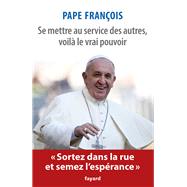 Se mettre au service des autres, voil le vrai pouvoir by Jorge Mario Bergoglio Pape Franois, 9782213681252