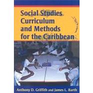 Social Studies Curriculum And Methods for the Caribbean by Griffith, Anthony D., 9789766401252