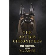 The Anubis Chronicles: The Council Book One by Zaher, Y. G., 9798350901252