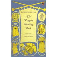 The Penguin Knitting Book Includes Patterns for Over Sixty Garments by Norbury, James, 9780241971253