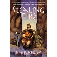 Stealing Fire by Graham, Jo, 9780316071253
