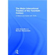 The Major International Treaties of the Twentieth Century: A History and Guide with Texts by Grenville,John;Grenville,John, 9780415141253