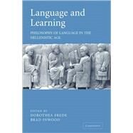 Language and Learning: Philosophy of Language in the Hellenistic Age by Edited by Dorothea Frede , Brad Inwood, 9780521071253
