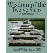 Wisdom of the Twelve Steps by Earle, David Walton, 9781499131253