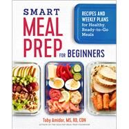 Smart Meal Prep for Beginners by Amidor, Toby; Weitala, Elysa, 9781641521253